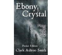 Clark Ashton Smith Ebony and Crystal (Tascabile)