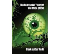 Clark Ashton Smith The Colossus of Ylourgne and Three Others (Tascabile)