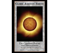 Clark Ashton Smith The Complete Poetry and Translations Volume 1 (Tascabile)