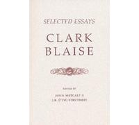 Clark Blaise Selected Essays (Tascabile)