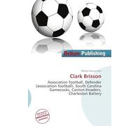 Clark Brisson: Association football, Defender (association football), South Carolina Gamecocks, Canton Invaders, Charleston Battery