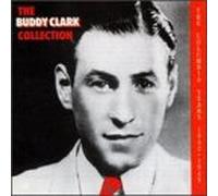 Clark, Buddy - Buddy Clark Collection
