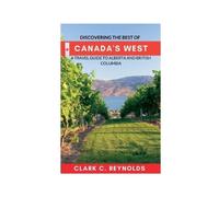 Clark C Reynolds Discovering the Best of Canada's West (Tascabile)