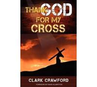 Clark Crawford Thank God for My Cross (Tascabile)