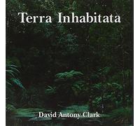 CLARK, DAVID ANTONY - Terra Inhabitata