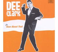 Clark Dee - Dee Clark (+ How About That)