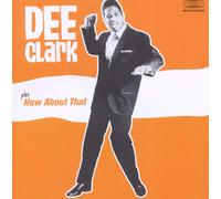Clark Dee Dee Clark/How About That (CD)