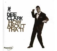 Clark, Dee - How About That!