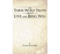 Clark Falconer The Three-Word Truth About Love and Being Well (Tascabile)