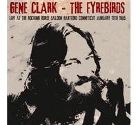 Audio Cd Gene Clark & The Fyrebirds - Live At The Rocking Horse Saloon Hartford