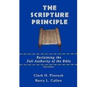 Clark H. Pinnock Barry L. Callen The Scripture Principle (Tascabile)