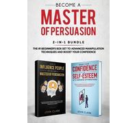 Clark John John Clark Become A Master of Persuasion 2-in-1 Bundle (Tascabile)