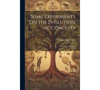Clark Leonard Hull Some Experiments On the Evolution of Concepts (Tascabile)