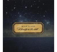 Clark, Mike - Beauty In The Still