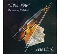 Clark Pete - Even Now Music of Neil Gow