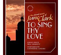 Clark/ Portsmouth Cathedral Choir/ Drakett - To Sing Thy Love