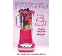 Clark Rich Burbidge Leah Dee Burbidge Living in the Family Blender (Tascabile)