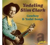 Clark, Slim Yodeling - Cowboy & Yodel Songs