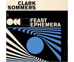 Clark Sommers Feast Ephemera (CD)