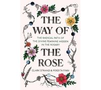 Clark Strand Perdita Finn The Way of the Rose (Copertina rigida)