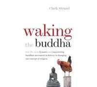 Clark Strand Waking the Buddha (Tascabile)