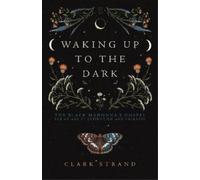 Clark Strand Waking Up to the Dark (Tascabile)