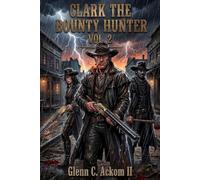 Clark, The Bounty Hunter Volume Two