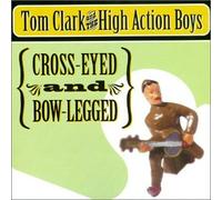 Clark, Tom - Cross Eyed & Bow Legged
