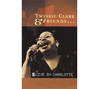 Clark, Twinkie - Twinkie Clark & Friends: Live in Charlotte