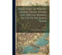 Clark W Company Directory Of Water-marks, Trade-marks And Special Br (Tascabile)