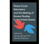 Clark W. Sorens Peace Corps Volunteers and the Making of Korean Stud (Tascabile)
