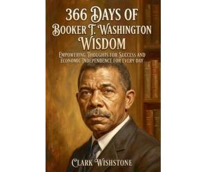 Clark Wishstone 366 Days Of Booker T. Washington Wisdom (Tascabile)