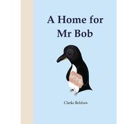 Clarke Belshaw A Home For Mr Bob (Tascabile)