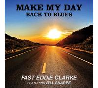 Clarke, Fast Eddie - Make My Day-Back To Blues