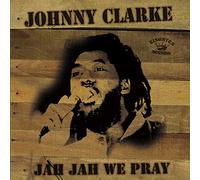 Clarke, Johnny - Jah Jah We Pray