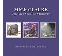 Clarke Mick - Diggin' Down, Bent Frets, Steppin' Out