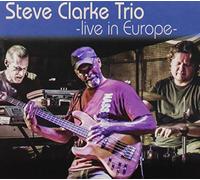 Clarke, Steve - Steve Clarke Trio Live In Europe