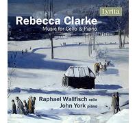 Clarke/ Wallfisch/ York - Rebecca Clarke: Music For Cello & Piano