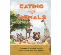 Clarke Watson Eating with Animals (Copertina rigida)