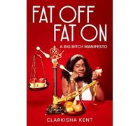 Clarkisha Kent Fat Off, Fat On (Tascabile)