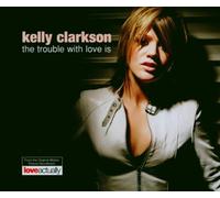 Clarkson,Kelly - The Trouble With Love Is