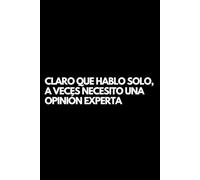 Claro que hablo solo, a veces necesito una opinión experta: Libro de notas a rayas divertido, Idea de regalo para colegas de oficina, jefe, esposa, esposo, amiga, amigo