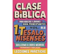 Clase Bíblica para Adultos y Jóvenes Guía Principiantes - 1 Tesalonisenses: Sermones Bíblicos: 52
