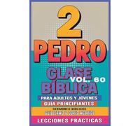 Clase Bíblica para Adultos y Jóvenes: Guía Principiantes - 2 Pedro: 60