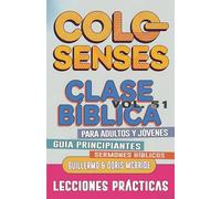 Clase Bíblica para Adultos y Jóvenes Guía Principiantes - Colosenses: Lecciones Prácticas: 51