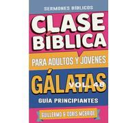 Clase Bíblica para Adultos y Jóvenes Guía Principiantes - Gálatas: Lecciones Prácticas: 48