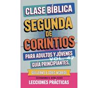 Clase Bíblica para Adultos y Jóvenes: Guía Principiantes - Segunda de Corintios: 47
