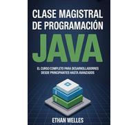 CLASE MAGISTRAL DE PROGRAMACIÓN JAVA: El curso completo para desarrolladores desde principiantes hasta avanzados