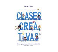 Clases creativas: Estrategias, evaluaciones y metodologías activas de aprendizaje para CLASES CREATIVAS