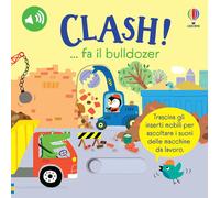 CLASH... FA IL BULLDOZER. EDIZ. A COLORI - TAPLIN SAM - USBORNE